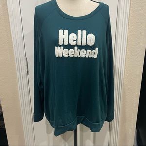 Hello Weekend Long Sleeve T-Shirt. Size 3X. Bust Approx 52”. Hunter Green/White